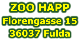 ZOO HAPP Florengasse 15 36037 Fulda